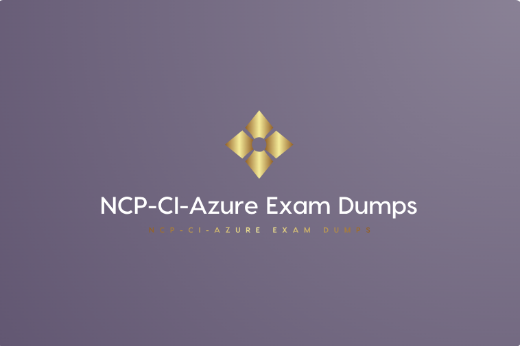 How To Maximize Your Study Time With Ncp-Ci-Azure Dumps